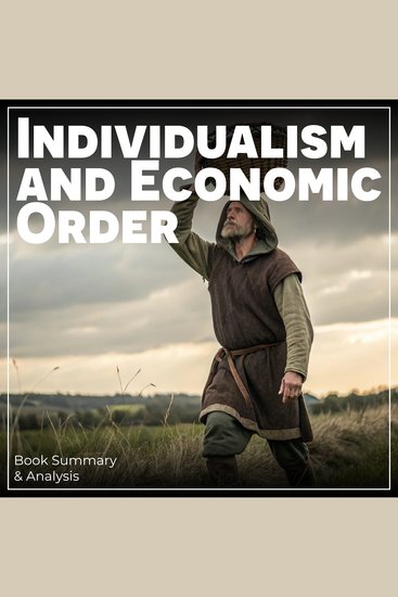 Individualism and Economic Order: Book Summary & Analysis - cover