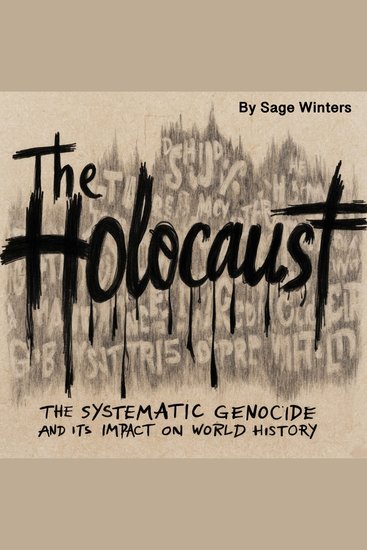 The Holocaust - The Systematic Genocide and Its Impact on World History - cover