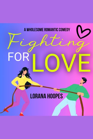 Fighting for Love - A Sweet Romantic Comedy - cover