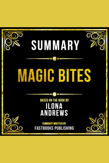 Summary - Magic Bites - Based On The Book By Ilona Andrews - cover