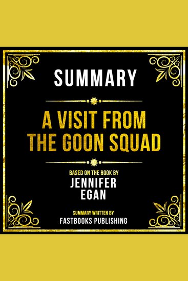 Summary - A Visit From The Goon Squad - Based On The Book By Jennifer Egan - cover