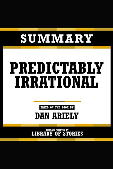 Summary - Predictably Irrational - Based On The Book By Dan Ariely - cover