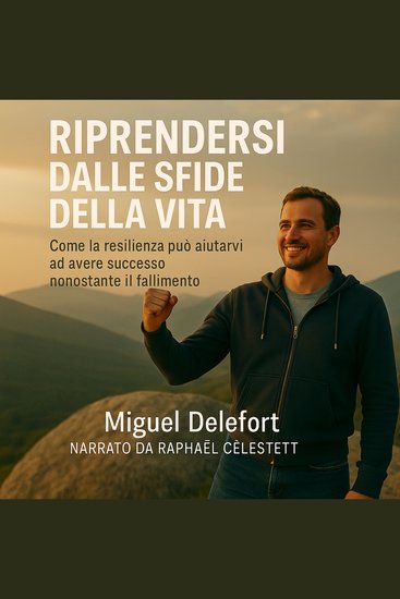 RIPRENDERSI DALLE SFIDE DELLA VITA - Come la resilienza può aiutarvi ad avere successo nonostante il fallimento - cover