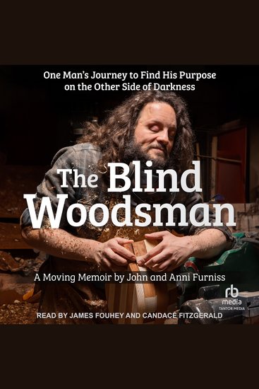 The Blind Woodsman - One Man’s Journey to Find His Purpose on the Other Side of Darkness - cover