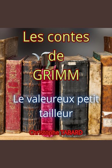 Le valeureux petit tailleur - Les contes des frères GRIMM - cover