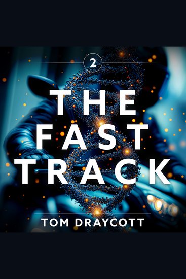 The Fast Track 2 - A Gripping Adventure in a Post-Truth Future - cover
