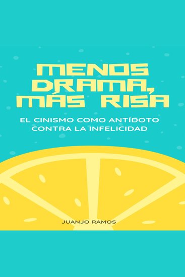 Menos drama más risa: el cinismo como antídoto contra la infelicidad - cover