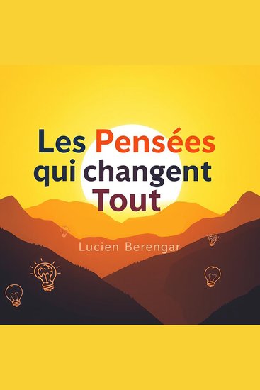 Les Pensées qui changent Tout - « Élevez votre potentiel avec Les Pensées qui changent Tout ! Profitez d'audio puissant pour réussir vos défis » - cover