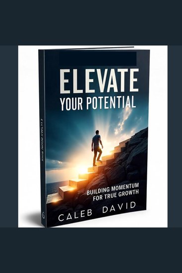 Elevate Your Potential - Building Momentum for True Growth - cover