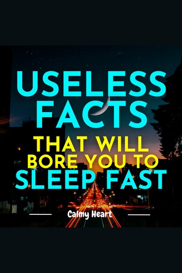 Useless Facts That Will Bore You to Sleep Fast - cover
