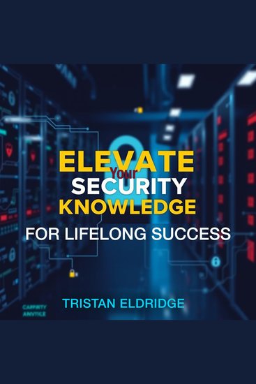 Elevate Your Security Knowledge for Lifelong Success - "Elevate your security expertise with dynamic audio lessons for lasting success in your career!" - cover