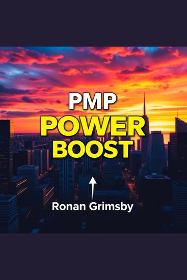 PMP Power Boost: Upgrade Your Project Management Journey Now - "Maximize your PMP success! Access transformative audio lessons crafted for top-tier exam performance" - cover