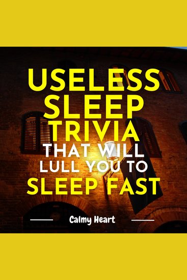 Useless Sleep Trivia That Will Lull You to Sleep Fast - cover