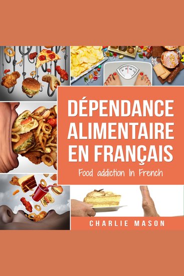 Dépendance alimentaire En français Food addiction In French: Traitement de la suralimentation - cover