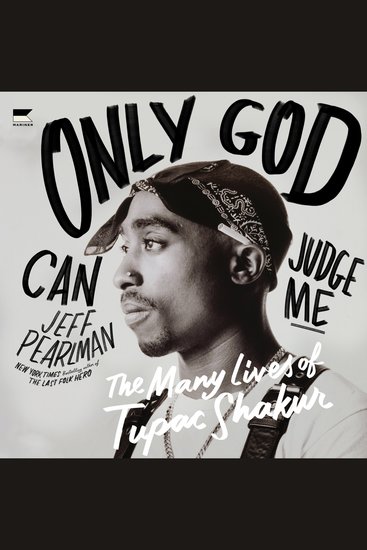Only God Can Judge Me - The Many Lives of Tupac Shakur - cover