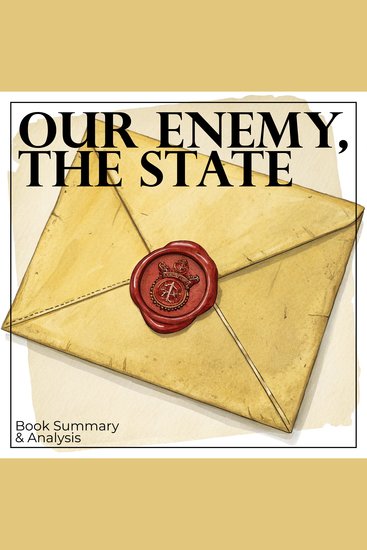 Our Enemy the State: Book Summary & Analysis - cover