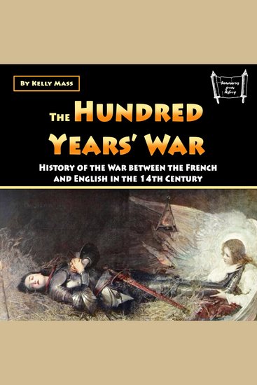 The Hundred Years’ War - History of the War between the French and English in the 14th Century - cover