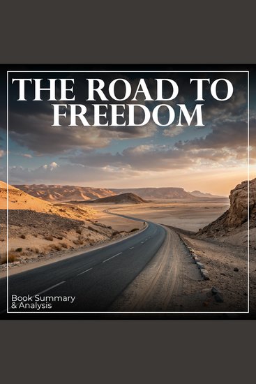 Road to Freedom The: Book Summary & Analysis - cover