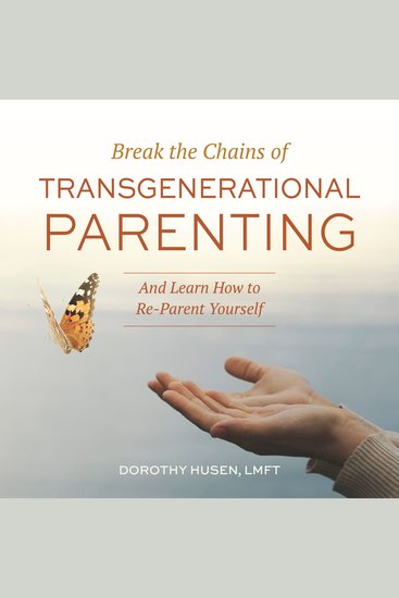 Break the Chains of Transgenerational Parenting - And Learn How to Reparent Yourself - cover