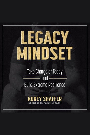 Legacy Mindset - Take Charge of Today and Build Extreme Resilience - cover