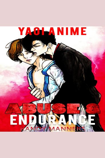 Abuse and Endurance - Yaoi Anime - cover