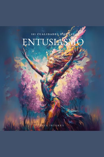 101 Cualidades Divinas - Entusiasmo - cover