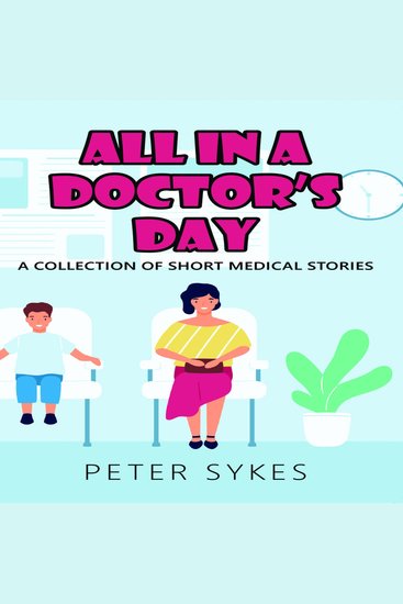 All in a Doctor's Day - A Collection of Short Medical Stories - cover