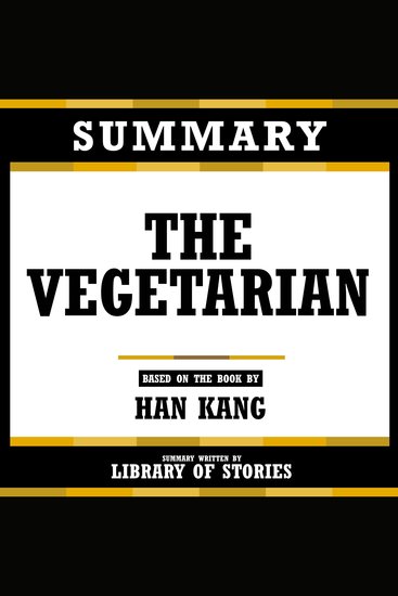 Summary - The Vegetarian - Based On The Book By Han Kang - cover