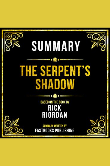 Summary - The Serpent’s Shadow - Based On The Book By Rick Riordan - cover