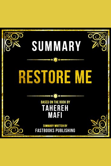 Summary - Restore Me - Based On The Book By Tahereh Mafi - cover