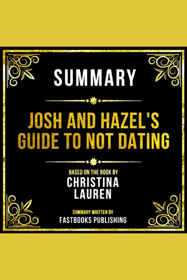Summary - Josh And Hazel's Guide To Not Dating - Based On The Book By Christina Lauren - cover