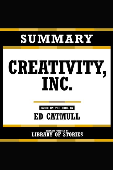 Summary - Creativity Inc - Based On The Book By Ed Catmull - cover