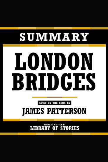 Summary - London Bridges - Based On The Book By James Patterson - cover