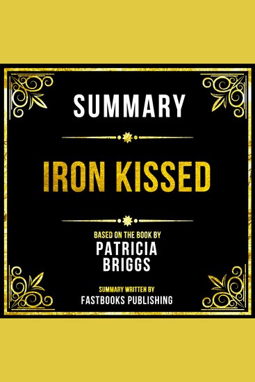 Summary - Iron Kissed - Based On The Book By Patricia Briggs - cover