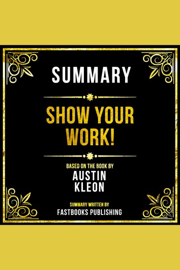 Summary - Show Your Work! - Based On The Book By Austin Kleon - cover
