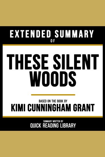 Extended Summary - These Silent Woods - Based On The Book By Kimi Cunningham Grant - cover
