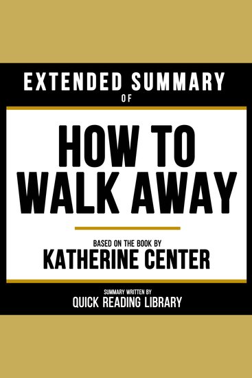 Extended Summary - How To Walk Away - Based On The Book By Katherine Center - cover