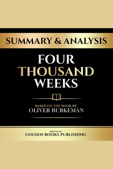 Summary & Analysis - Four Thousand Weeks - Based On The Book By Oliver Burkeman - cover