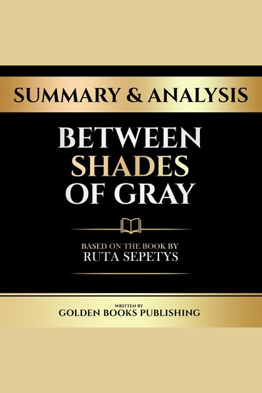 Summary & Analysis - Between Shades Of Gray - Based On The Book By Ruta Sepetys - cover