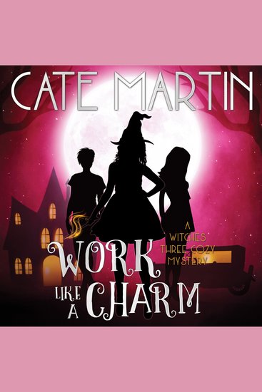 Work Like a Charm - A Witches Three Cozy Mystery - cover
