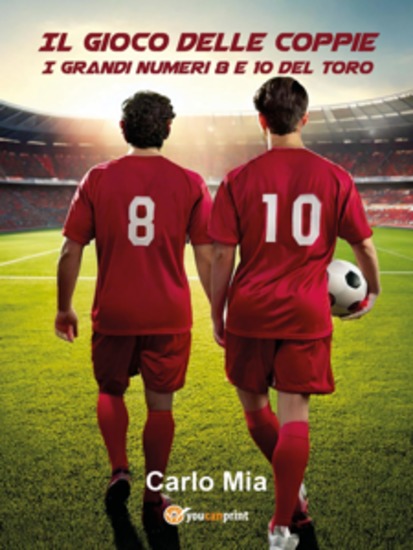 Il gioco delle coppie I grandi numeri 8 e 10 del Toro - cover