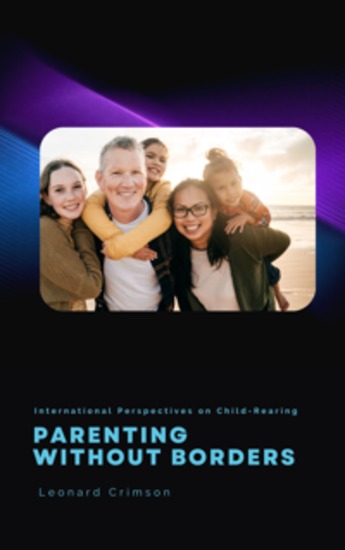 Parenting Without Borders - International Perspectives on Child-Rearing - cover
