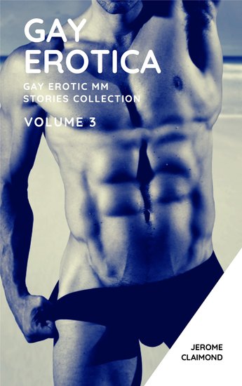 Gay Erotica - Gay Erotic MM Stories Collection - Volume 3: Gay Erotcia MM: Gay Erotcia Romance - cover