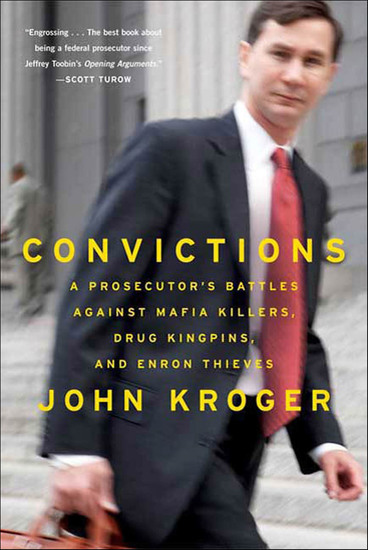 Convictions - A Prosecutor's Battles Against Mafia Killers Drug Kingpins and Enron Thieves - cover