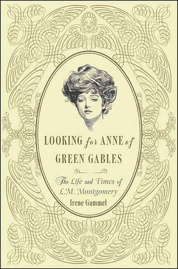 Looking for Anne of Green Gables - The Life and Times of L M Montgomery - cover