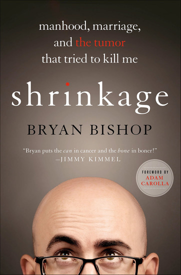 Shrinkage - Manhood Marriage and the Tumor That Tried to Kill Me - cover