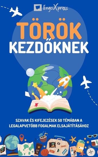 Török kezdőknek - Szavak és kifejezések 50 témában a legalapvetőbb fogalmak elsajátításához - cover