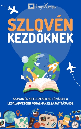 Szlovén kezdőknek - Szavak és kifejezések 50 témában a legalapvetőbb fogalmak elsajátításához - cover