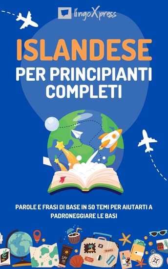 Islandese per principianti completi - Parole e frasi di base in 50 temi per aiutarti a padroneggiare le basi - cover