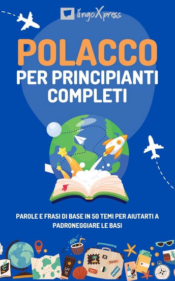 Polacco per principianti completi - Parole e frasi di base in 50 temi per aiutarti a padroneggiare le basi - cover